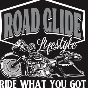 ROAD GLIDE (RIDE WHAT YOU GOT)